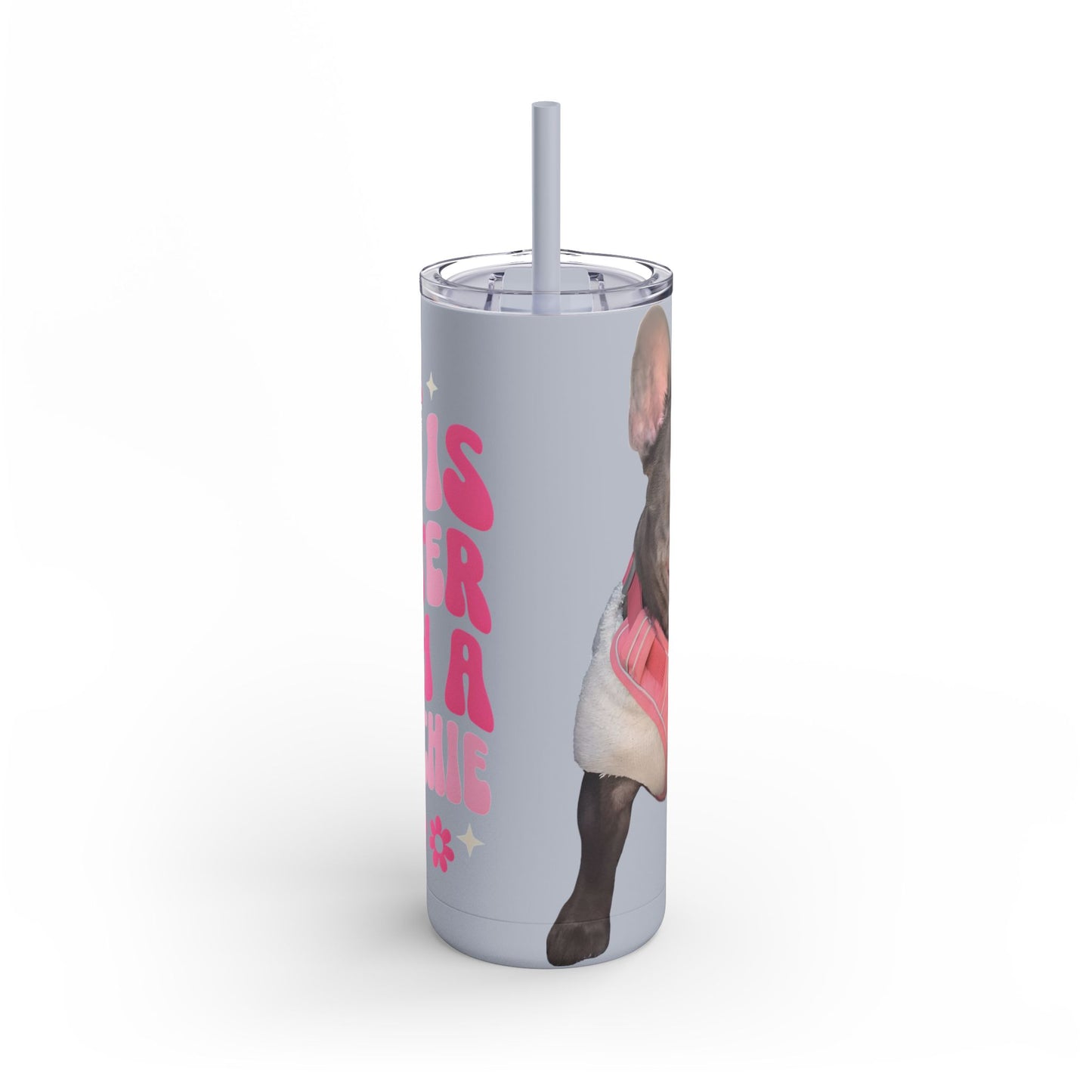 Cute Frenchie Tumbler | Life is Better with a Frenchie | Dog Lover Gift | Travel Mug | Funny Drinkware | Pet Lover Gift | Birthday Gift