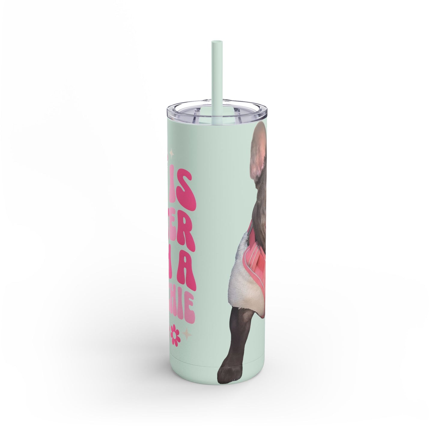 Cute Frenchie Tumbler | Life is Better with a Frenchie | Dog Lover Gift | Travel Mug | Funny Drinkware | Pet Lover Gift | Birthday Gift