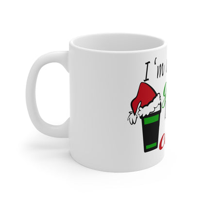 I'm The Real Grinch Before Coffee Ceramic Mug 11oz