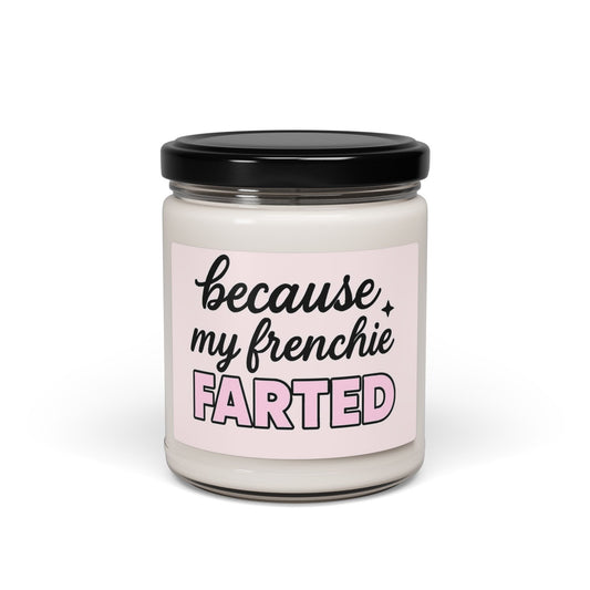 because my frenchie farted Scented Soy Candle, 9oz