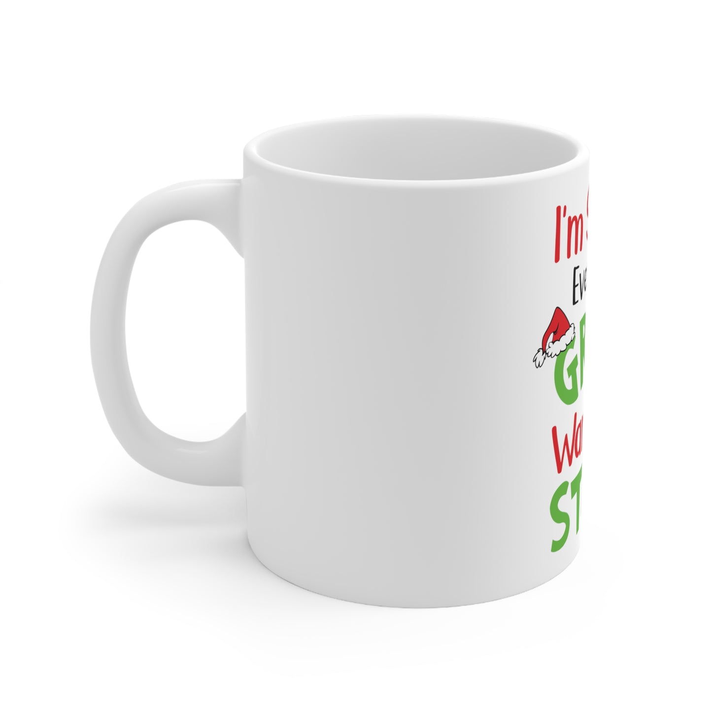 I'm So Cute Even The Grinch Wants to Steal Me Ceramic Mug 11oz