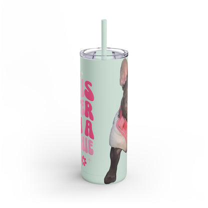 Cute Frenchie Tumbler | Life is Better with a Frenchie | Dog Lover Gift | Travel Mug | Funny Drinkware | Pet Lover Gift | Birthday Gift