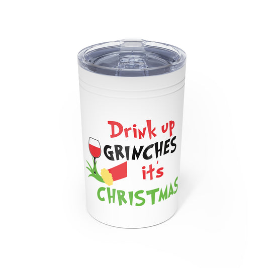 Drink Up Grinches It's Christmas Vacuum Insulated Tumbler, 11oz