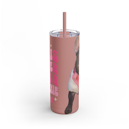 Cute Frenchie Tumbler | Life is Better with a Frenchie | Dog Lover Gift | Travel Mug | Funny Drinkware | Pet Lover Gift | Birthday Gift
