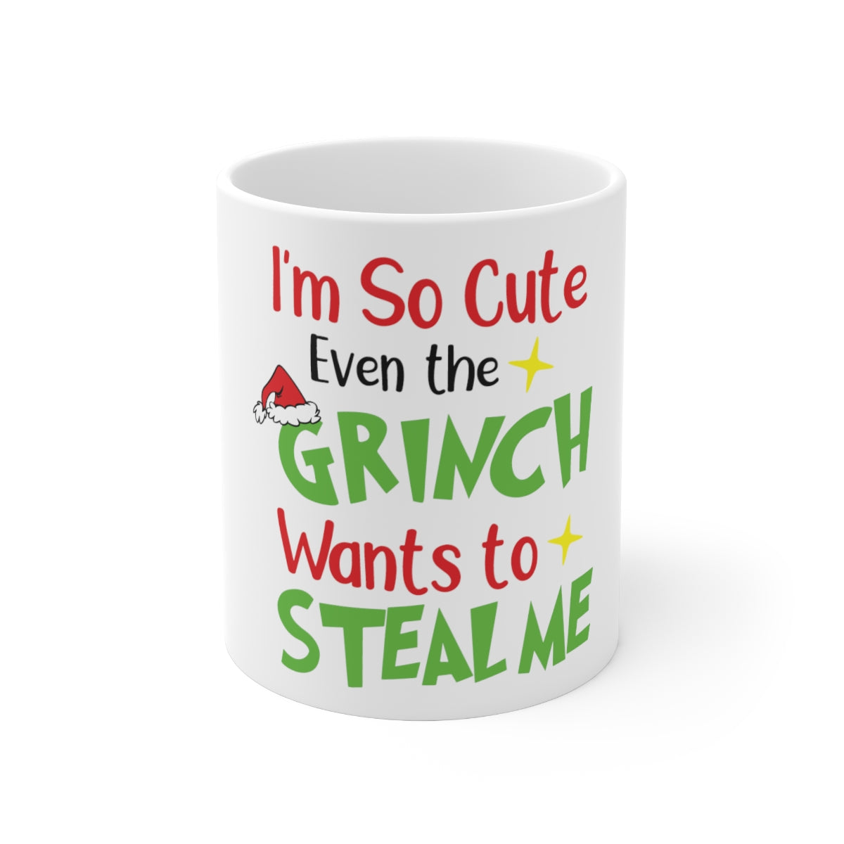 I'm So Cute Even The Grinch Wants to Steal Me Ceramic Mug 11oz - ESSENTIALS365