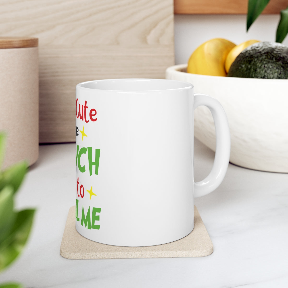 I'm So Cute Even The Grinch Wants to Steal Me Ceramic Mug 11oz - ESSENTIALS365