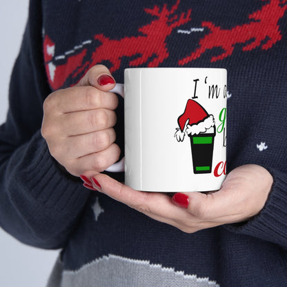 I'm The Real Grinch Before Coffee Ceramic Mug 11oz - ESSENTIALS365