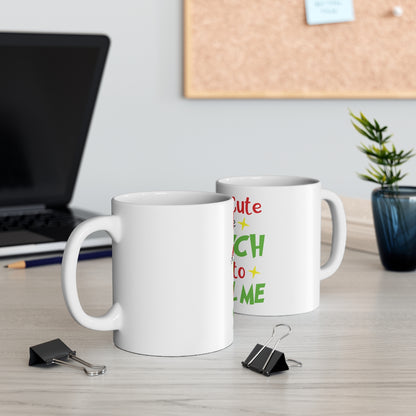 I'm So Cute Even The Grinch Wants to Steal Me Ceramic Mug 11oz - ESSENTIALS365